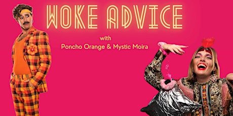 Woke Advice with Mystic Moira & Poncho Orange