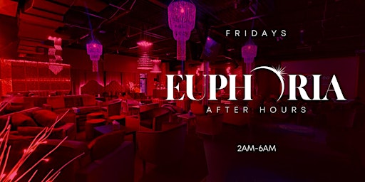 EUPHORIA FRIDAYS AFTER HOURS PARTY