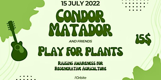 Condor Matador and Friends Play For Plants
