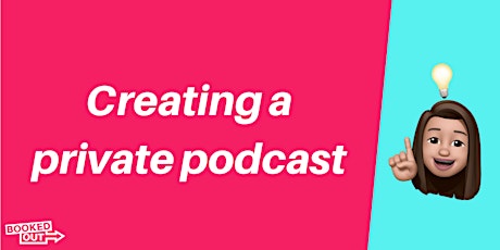 UPSELL 1: How to create a private podcast: A new revenue stream tickets