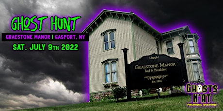 Graestone Manor GHOST HUNT | Sat. July 9th 2022 | Gasport, NY tickets