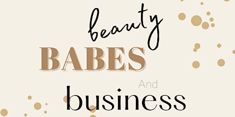 Beauty, Babes, & Business SUMMER SOIRÉE tickets