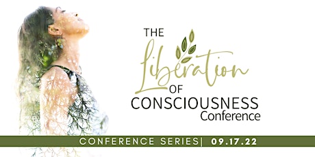 The Liberation of Consciousness Conference - Live Streamed Event tickets