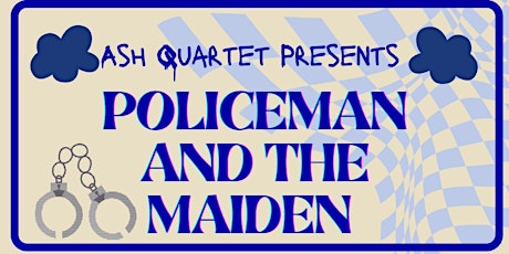 Ash Quartet - Policeman and the Maiden tickets