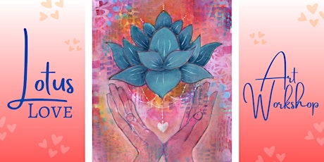 Lotus Love - Half Day Meditation and Mixed Media Art Workshop tickets