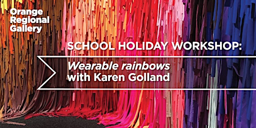 Wearable rainbows with Karen Golland - School Holiday Workshop
