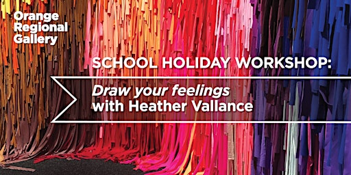 Draw your feelings with Heather Vallance - School Holiday Workshop