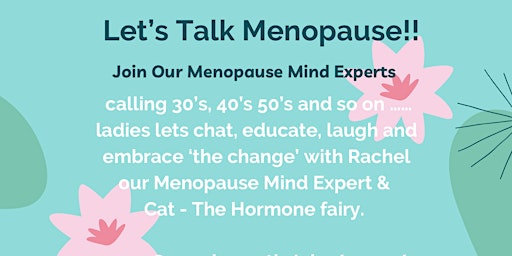 Menopause!! when your period stops!!! No!!! Let’s Chat, Educate & have Fun