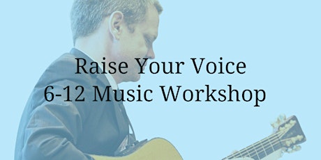 Raise Your Voice: 6-12 Music Workshop tickets
