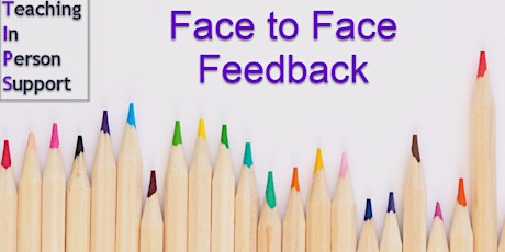 Teaching in Person Support: Face to Face Feedback