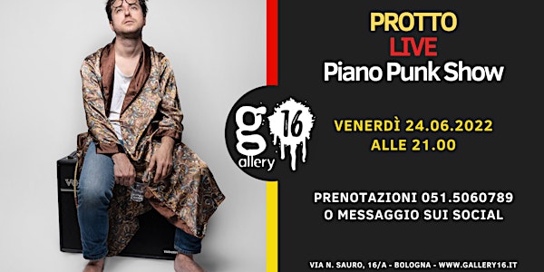 PROTTO Piano Punk Show LIVE @ Gallery16