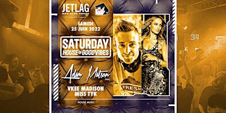 SATURDAY House of Good Vibes (+25 ans) billets