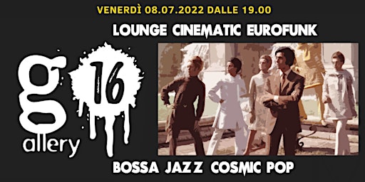 Lounge Cinematic Eurofunk | Aperitivo con Livio Pagani @ Gallery16