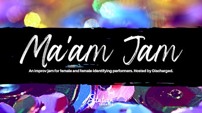 Ma'am Jam - Improv Jam for Female/Female-Identifying Performers & Students