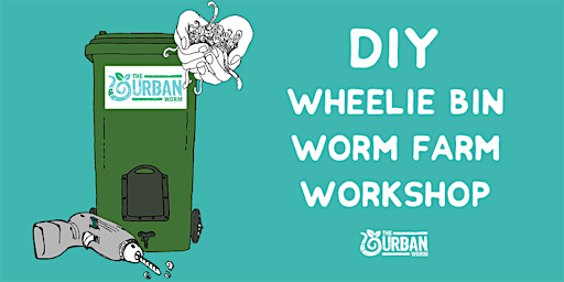 Wheelie Bin Worm Farm Workshop