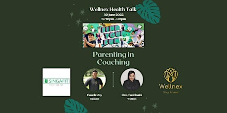 Wellnex Health Talk: Parenting in Coaching with Singafit tickets