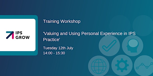 Training Workshop: Valuing and Using Personal Experience in IPS Practice