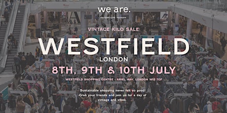 Westfield Shopping Centre  - Vintage Kilo Pop-up -  London  8-9-10 JULY tickets