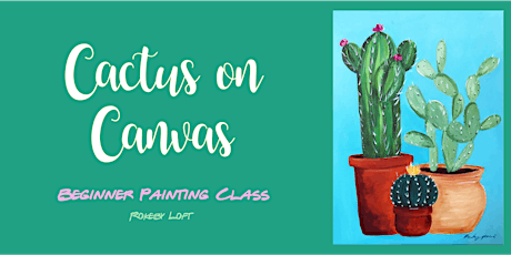 Cactus on Canvas: Acrylic Painting Class tickets