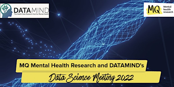 MQ Mental Health and DATAMIND's Data Science Meeting 2022