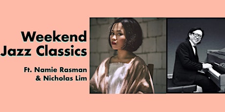 Weekend Jazz Classics with Namie Rasman & Nicholas Lim tickets