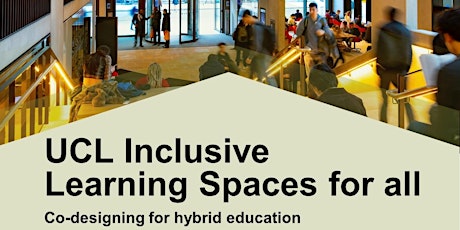 UCL Inclusive Learning Spaces for All tickets
