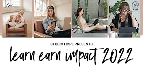 Studio Hope Presents Learn Earn Impact 2022 tickets