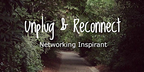 UNPLUG & RECONNECT | Pleine conscience & Networking