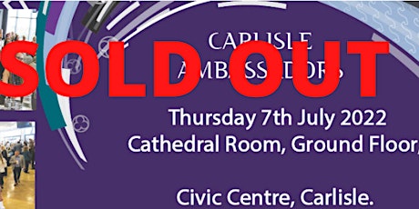 Carlisle Ambassadors' Meeting Thursday 7th July 22 -Civic Centre, Carlisle. tickets