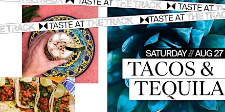 Taste At The Track - Tacos and Tequila