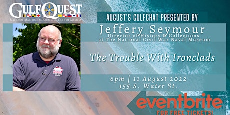 August's GulfChat: The Trouble With Ironclads with Jeffery Seymour