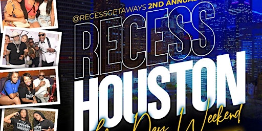 Recess Houston: Labor Day Weekend 2022