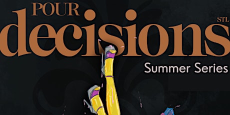 Pour Decisions STL Summer Series tickets