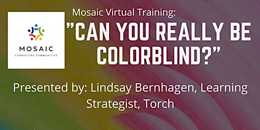 Mosaic July Training: "Can you really be Colorblind?"