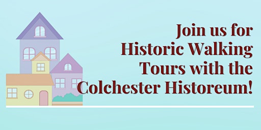 Historic Walking Tours with the Colchester Historeum