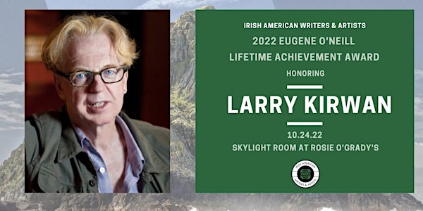 2022 EUGENE O'NEILL AWARD HONORING LARRY KIRWAN