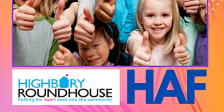 HAF  - Week 4 - 15th to 18th August- Highbury Roundhouse - Summer 2022