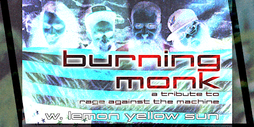 Burning Monk: A Tribute to Rage Against The Machine - Fri. 7/1 @ Nectar's