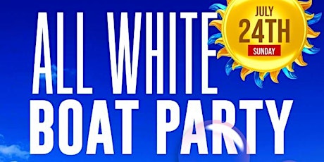 ALL WHITE BOAT PARTY : SUMMER SPLASH VIBES tickets