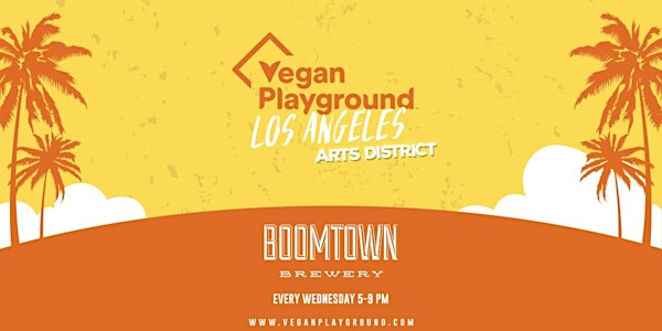 Vegan Playground LA Arts District - Boomtown Brewery - June 22, 2022