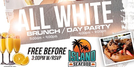 ALL WHITE mature BRUNCH/ DAY PARTY at ISLAND SEAFOOD JULY 17th tickets