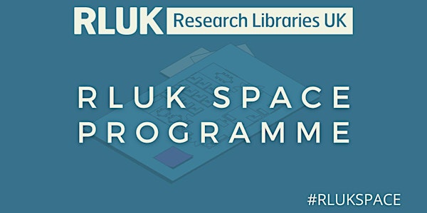 Library spaces in the campus of the future  - RLUK Space Programme