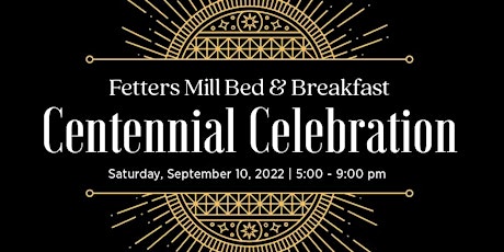 Fetters Mill Bed and Breakfast Centennial Celebration
