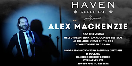 Haven Sleep Co. and Kelowna Comedy present Alex Mackenzie!