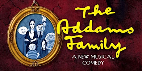 (Cast A) The Addams Family- A New Musical Comedy