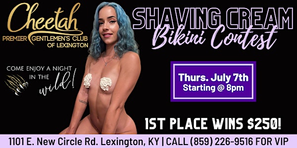 Shaving Cream Bikini Contest @ Cheetah of Lexington!!