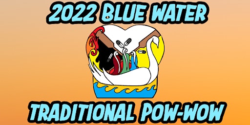 2022 Blue Water Traditional Pow Wow