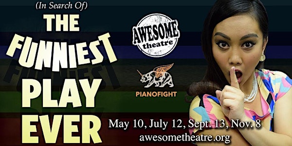 Awesome Theatre Presents: (In Search Of) The Funniest Play Ever Round 4