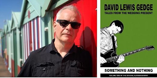 DAVID GEDGE: Tales From The Wedding Present Volume 2: Something and Nothing