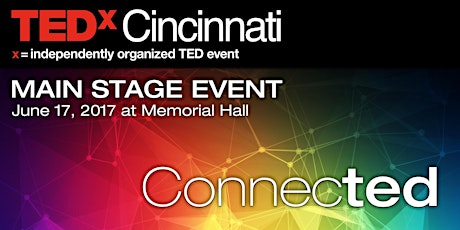 TEDxCincinnati Main Stage Event: Connected  (5:00 PM & 8:30 PM) primary image